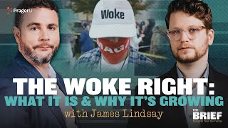 The Woke Right: What It is and Why It’s Growing (with James Lindsay) | The Brief | PragerU