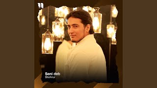 Seni deb - Shohnur
