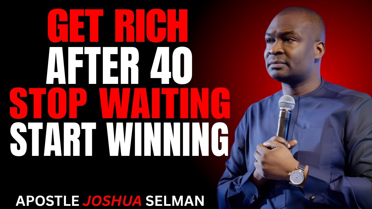 The Shocking Truth About Getting Rich After 40 | Apostle Joshua Selman Powerful Motivation