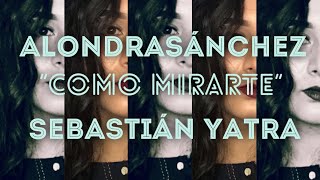 Como mirarte|cover|ukulele|sebastianyatra|alondrasanchez