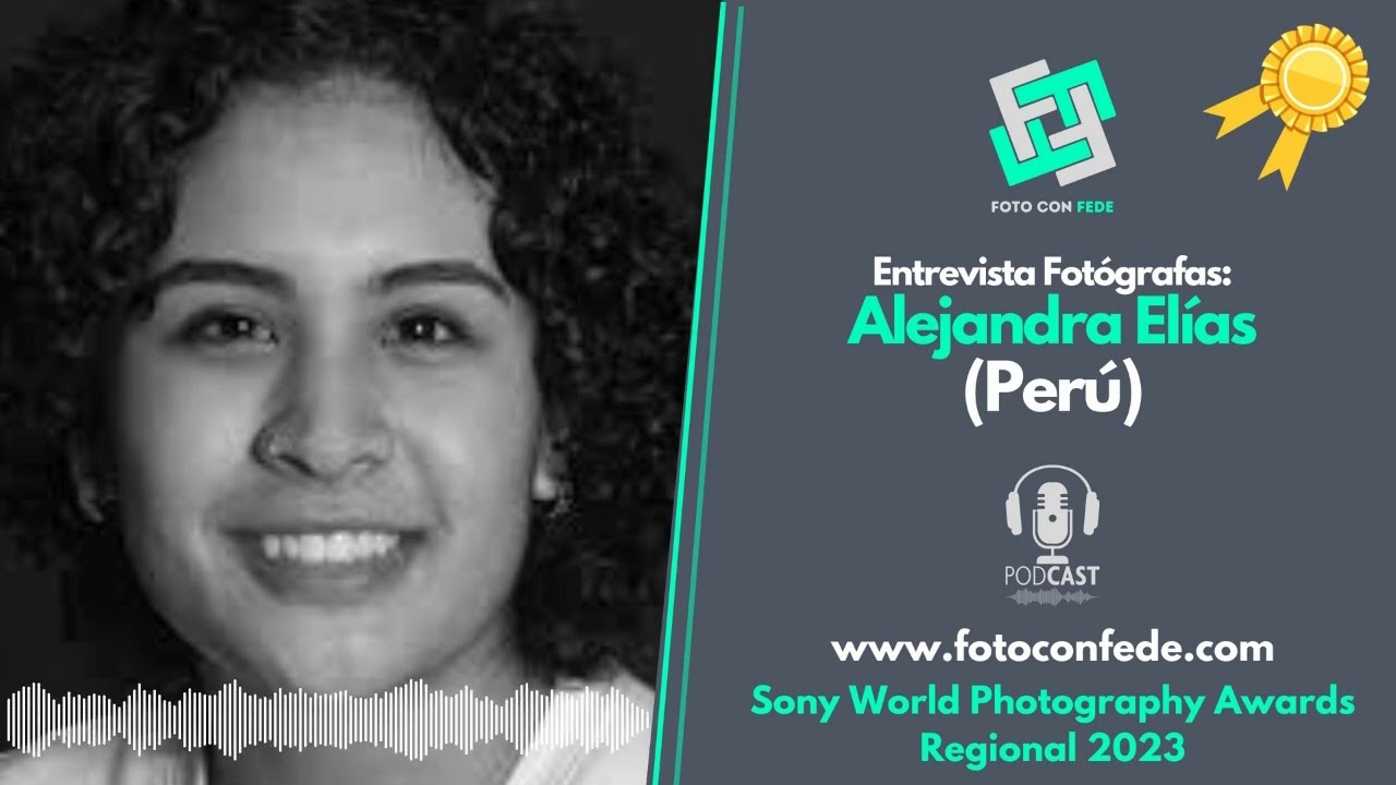 T04 E20 Alejandra Elías.Fotoperiodista. Premio Sony World Photography Awards Regional 2023. Perú