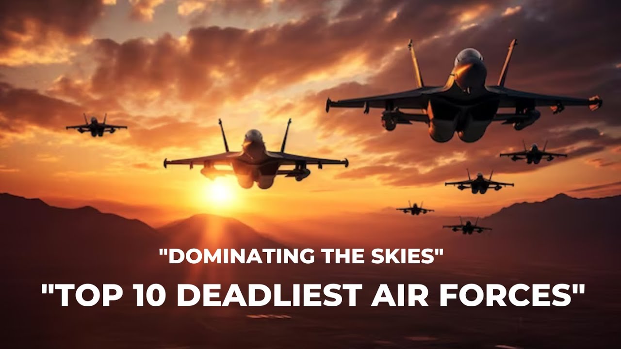 "Top 10 Deadliest Air Forces in the World Dominating the Skies" YouTube