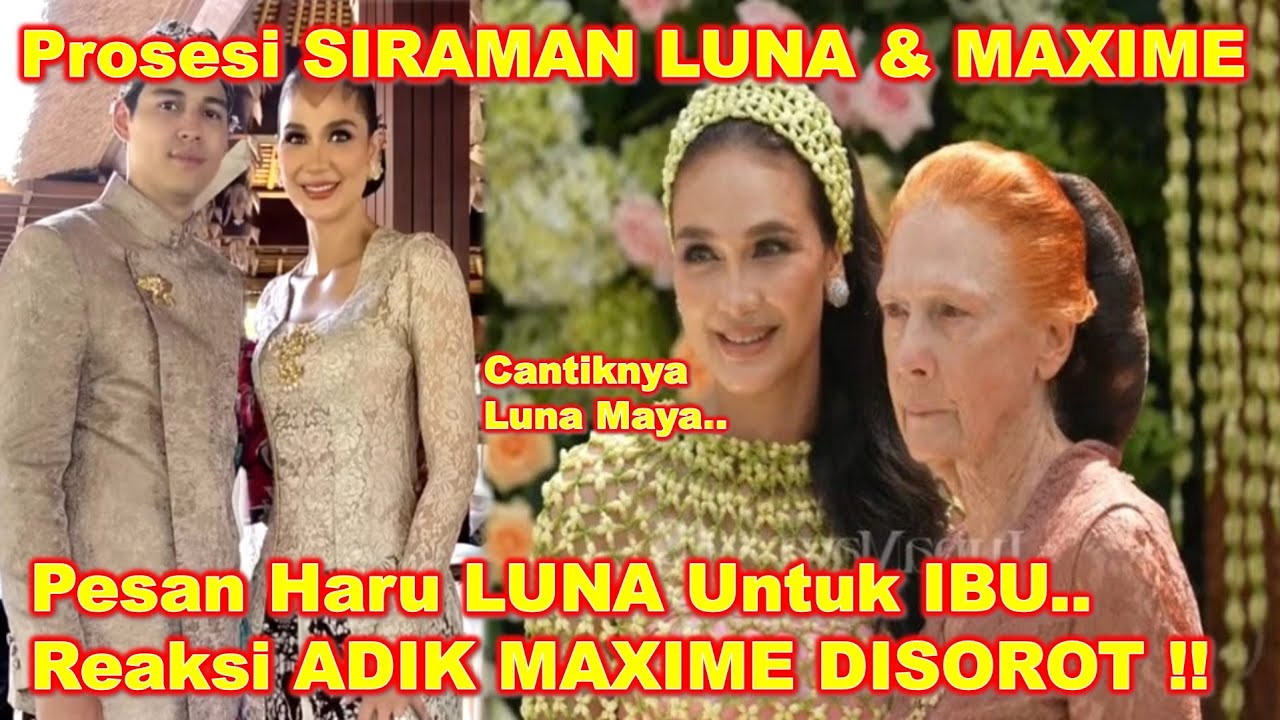 LUNA MAYA Ucap MAAF Pada IBU Di SIRAMAN!! - Adik MAXIME Beri REAKSI Ini Atas PERNIKAHAN Sang KAKAK