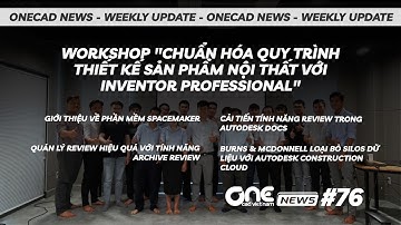 Workshop CHUẨN HÓA QUY TRÌNH THIẾT KẾ SẢN PHẨM NỘI THẤT VỚI INVENTOR PROFESSIONAL l OneCAD News #76