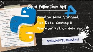 Mau bisa ngoding pakai Python Kenalan sama Variabel, Tipe Data, Casting & Operator dulu yuk! 