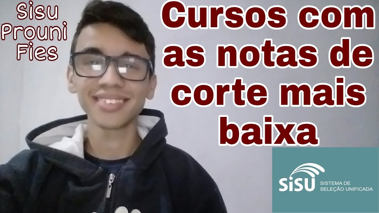 CURSOS COM AS NOTAS DE CORTE MAIS BAIXA QUE VOCÊ PRECISA SABER | SISU ...