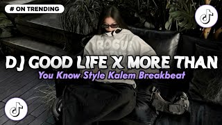 DJ GOOD LIFE X MORE THAN YOU KNOW STYLE KALEM BREAKBEAT 🎵 SOUND VIRAL FYP TIKTOK TERBARU 2026