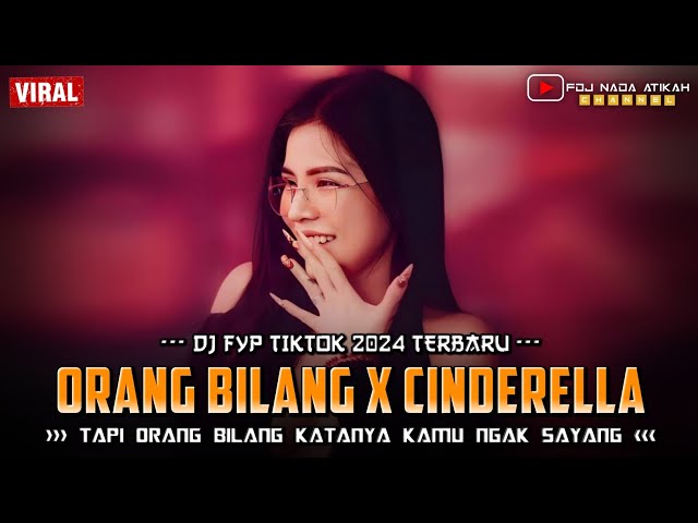 DJ FYP VIRAL TIKTOK 2024 ‼️ ORANG BILANG X CINDERELLA ‼️ FDJ NADA ATIKAH class=