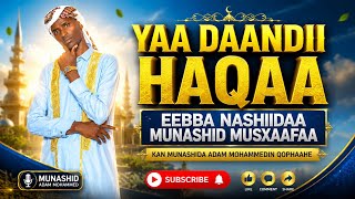 Nashiidaa Haaraa Munashid Adam Muhammad Yaa Daandii Haqaa Nashiidaa