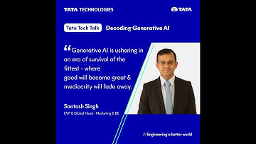 Decoding Generative AI and its impact on marketing with Santosh Singh | Tata Technologies