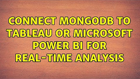 Connect MongoDB to Tableau or Microsoft Power BI for real-time analysis (2 Solutions!!)