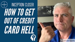 HOW TO GET OUT OF CREDIT CARD HELL | INCEPTION CLOSER
