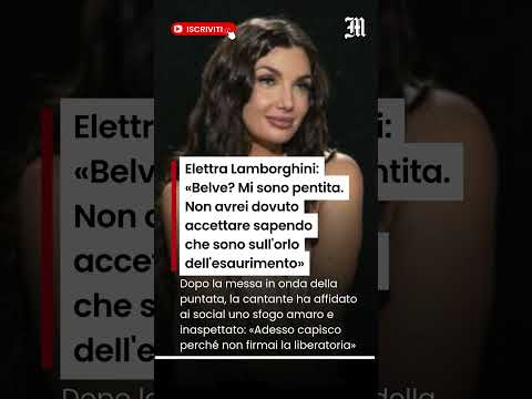 Video Elettra Lamborghini: «Belve? Mi sono pentita dell'intervista. Non avrei dovuto accettare»