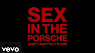 Diddy \& PARTYNEXTDOOR - Sex In The Porsche (Official Song)