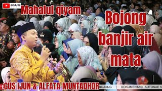 mahalul qiyam | banjir air mata | Gus Ijun | Al Fata Muntadhor
