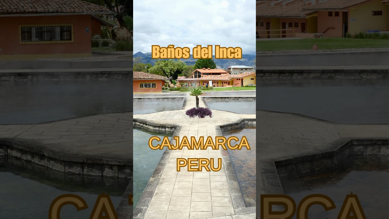The Hidden Gem of Peru: Baños del Inca