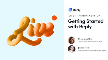 Getting Started with Reply [Live Training Session]