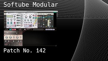 No. 142 – Softube Modular (Braids, VCF8, Rings, Signal Tool, Tape Echoes)