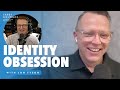 Our identity obsession with jon tyson how should the church respond