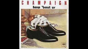 Champaign - How 'Bout Us - Single Version