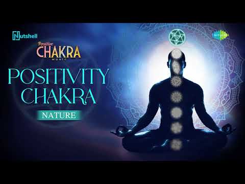 Positivity Chakra - Nature | Chakra Balancing and Healing Music | Meditation Music