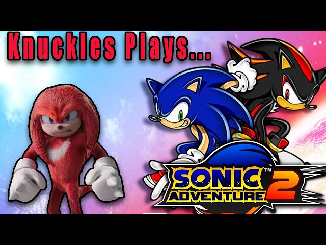 KNUCKLES Plays SONIC ADVENTURE 2!!