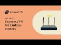 How to set up ExpressVPN on your Linksys router