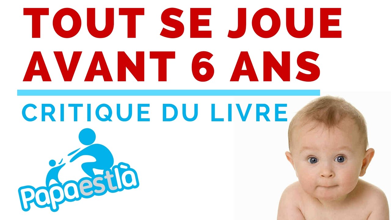 Tout se joue avant 6 ans pour les enfants ? - Papa positive !