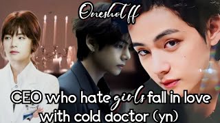 CEO who hate girls fall in Love with cold doctor (yn) CEO who hate girl he loves you || taehyung ff