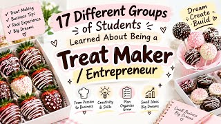 17 Groups of Students Learned How to Become a Treat Maker & Entrepreneur! 🍫✨