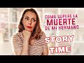 STORYTIME: CÓMO SUPERÉ LA MUERTE DE MI HERMANO