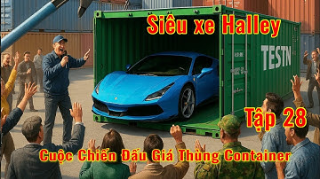 [Đấu giá Container] - Mua  Container Bỏ Hoang Ai Ngờ Trúng Chiếc Siêu Xe Halley Mới Tinh (tập 28)