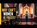 Why Can’t Women Be Priests The Catholic Answer No One Likes to Hear Made with Clipchamp