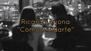 Watch Ricardo Arjona Como Olvidarte video
