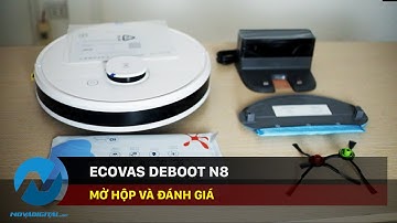Mở hộp và đánh giá Ecovacs Deboot N8 - Robot hút bụi tốt nhất tầm giá dưới 10tr