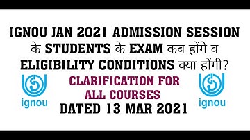 IGNOU JAN 2021 ADMISSION SESSION के STUDENTS के EXAM कब होंगे व ELIGIBILITY CONDITIONS क्या होंगी?