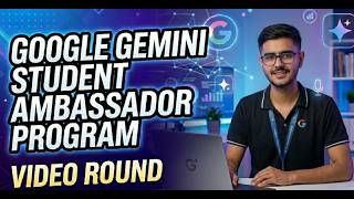 Google Gemini Student Ambassador Program | My Actual Video Round Submission