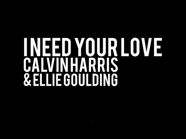 Calvin Harris - I Need Your Love ft. Ellie Goulding LYRICS class=