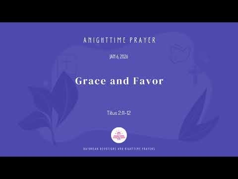 Grace and Favor -- A Nighttime Prayer