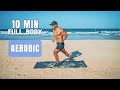 Start improving your health with 10 minutes of full-body aerobic exercise