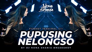 FUNKOT - PUPUSING NELONGSO || PALING VIRAL DICARI 2024 || BY DJ NONA SHANIA