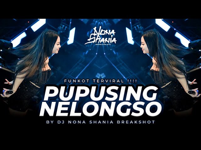 FUNKOT - PUPUSING NELONGSO || PALING VIRAL DICARI 2024 || BY DJ NONA SHANIA class=