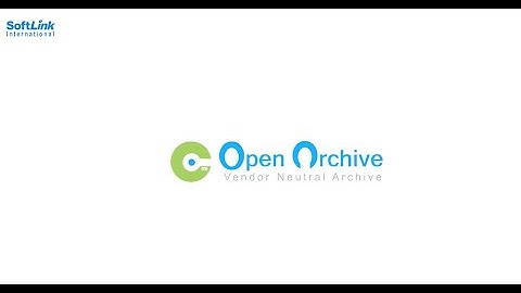 Open Archive - VNA Solution from SoftLink