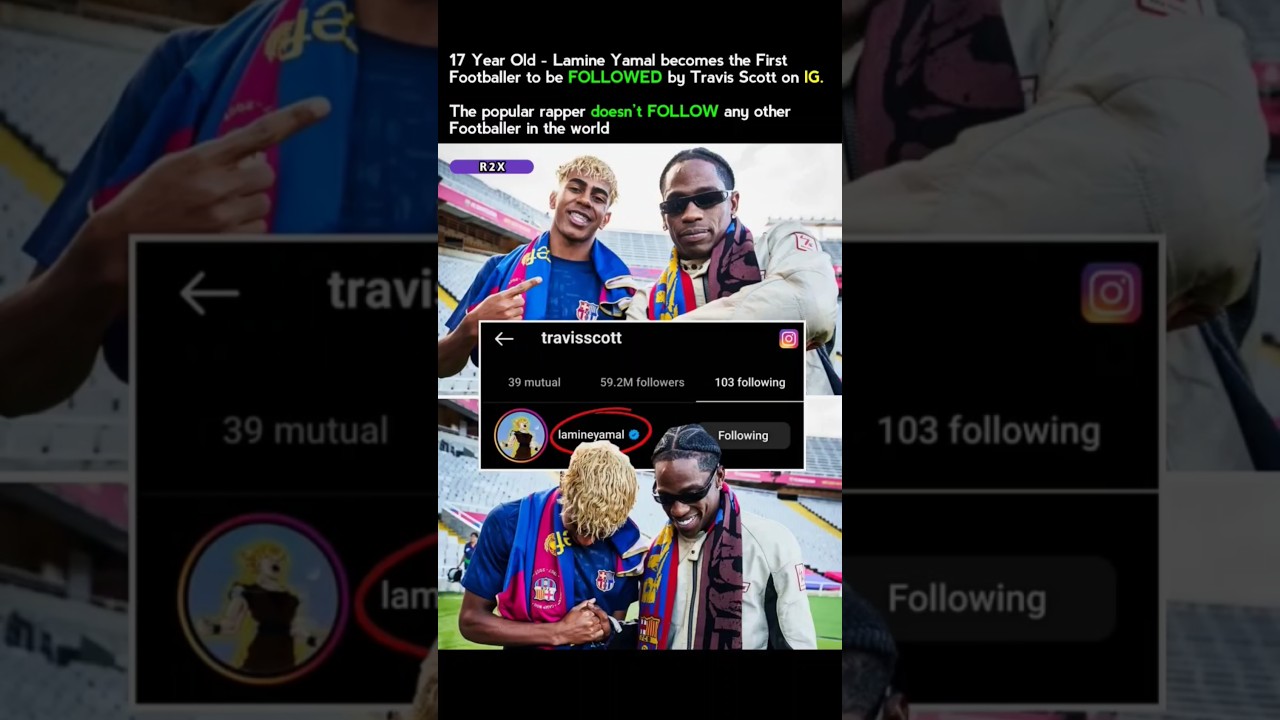 Lamine Yamal Becomes First Footballer Followed by Travis Scott on Instagram 
