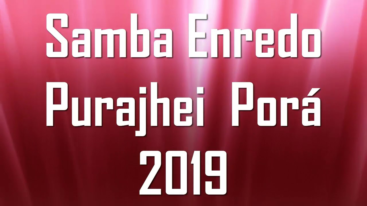 Purajhei Porá - Samba Enredo 2019