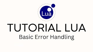 TUTORIAL LUA 17 - BASIC ERROR HANDLING