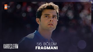 Kardeşlerim 56. Bölüm Fragmanı