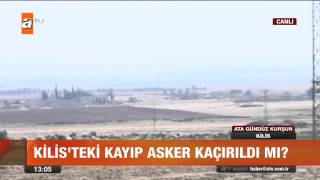 Kilisteki Kayıp Asker Kaçırıldı Mı? - Atv Gün Ortası Bülteni