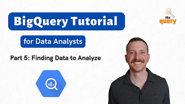BigQuery Tutorial for Beginners (Part 5 of 14) - Finding Data to Analyze