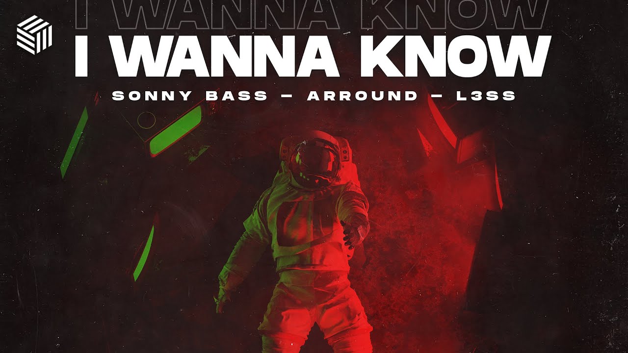 Sonny Bass, Arround & L3ss - I Wanna Know